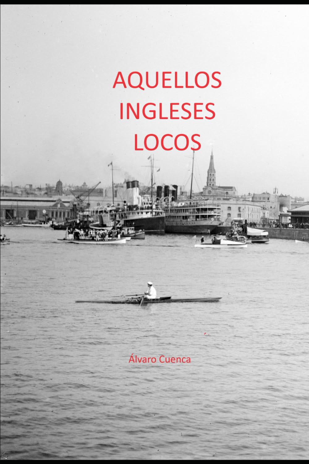 Aquellos ingleses locos (Spanish Edition)