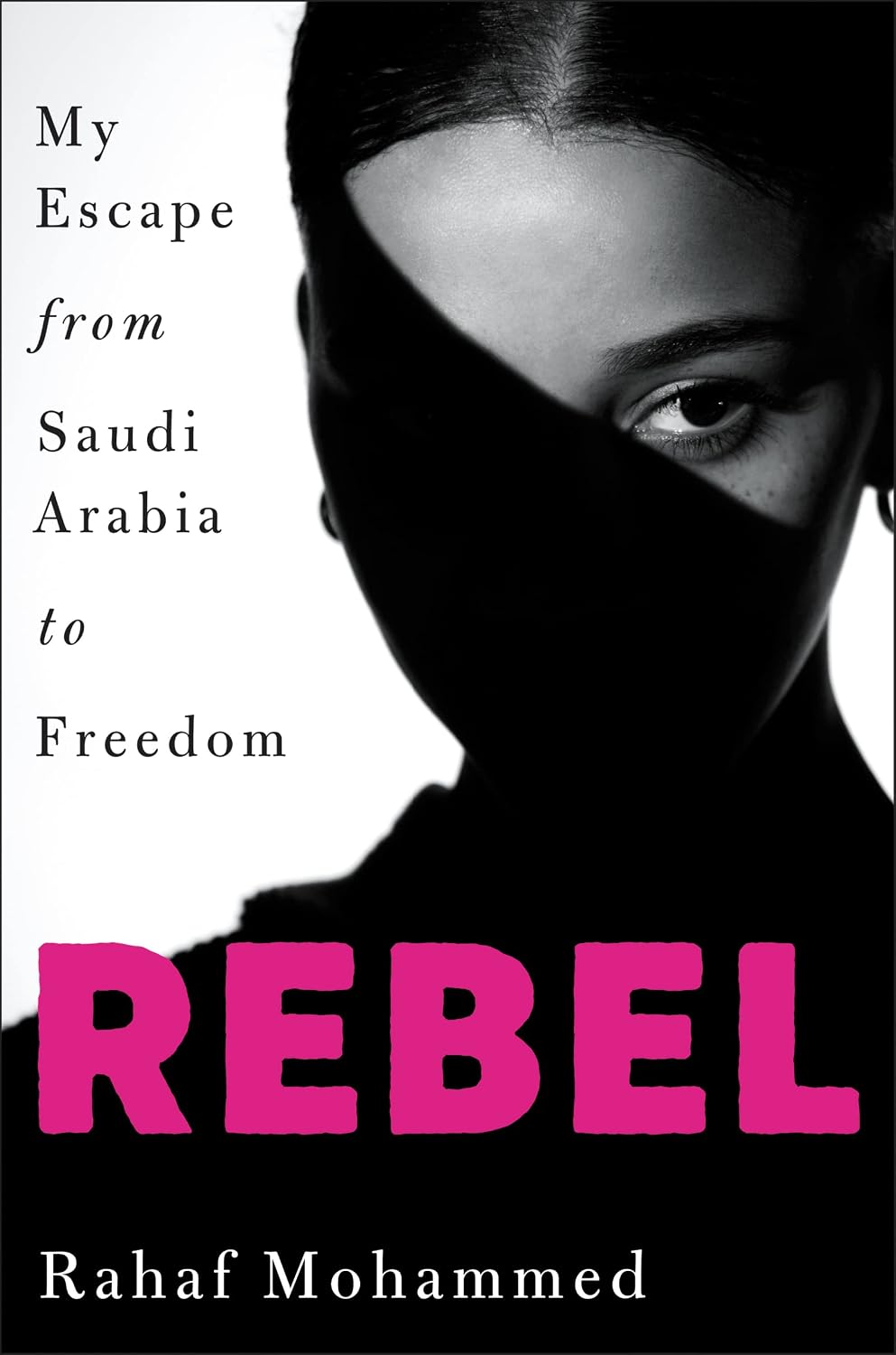 Rebel: My Escape from Saudi Arabia to Freedom – A Breathtaking True Story That Captivated the World