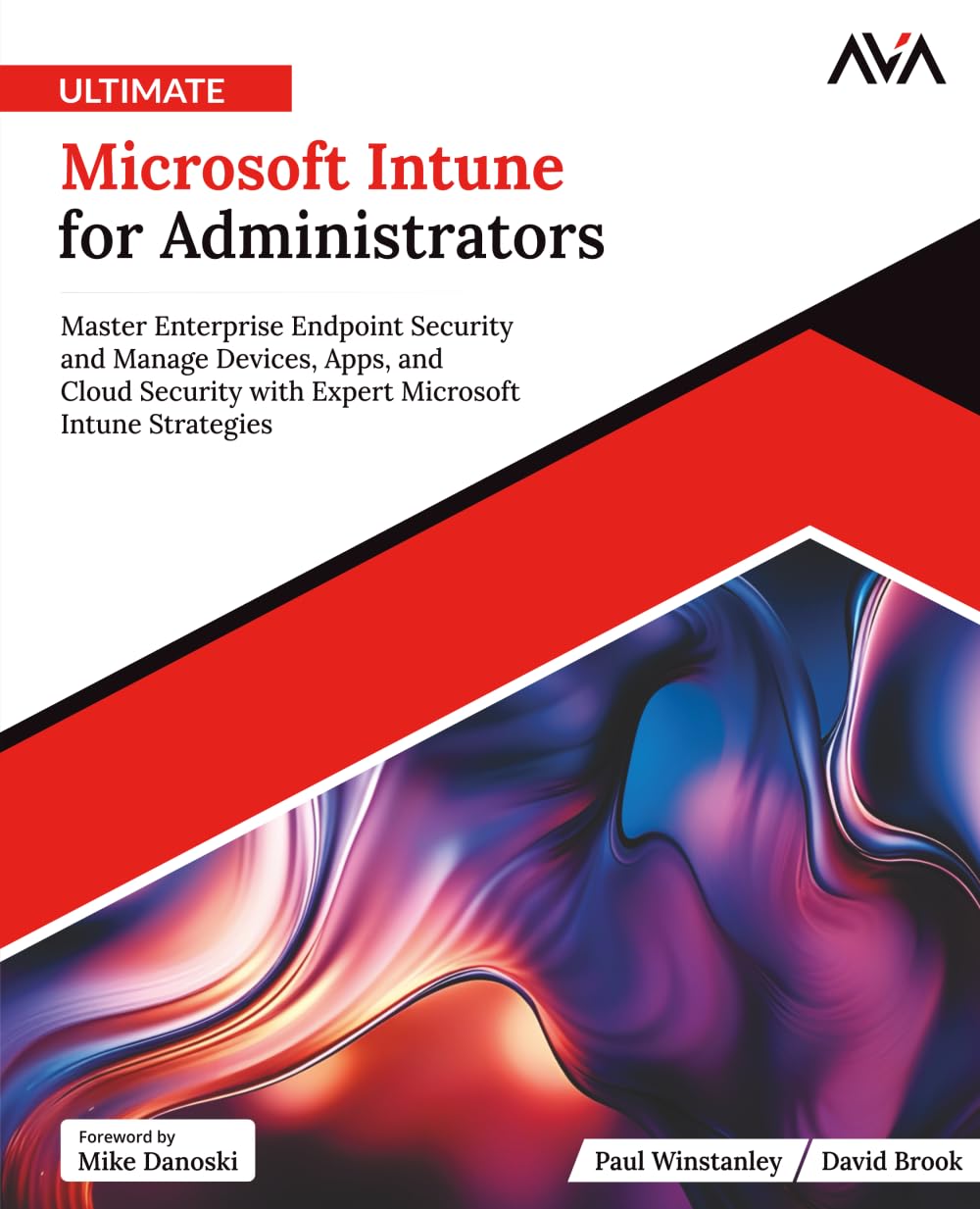 Ultimate Microsoft Intune for Administrators: Master Enterprise Endpoint Security and Manage Devices, Apps, and Cloud Security with Expert Microsoft ... Systems Engineer — Kafka & Python)