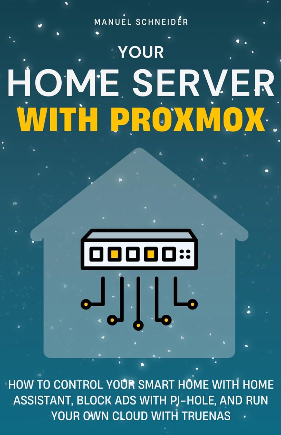 Your Home Server with Proxmox: How to Control Your Smart Home with Home Assistant, Block Ads with Pi-hole, and Run Your Own Cloud with TrueNAS