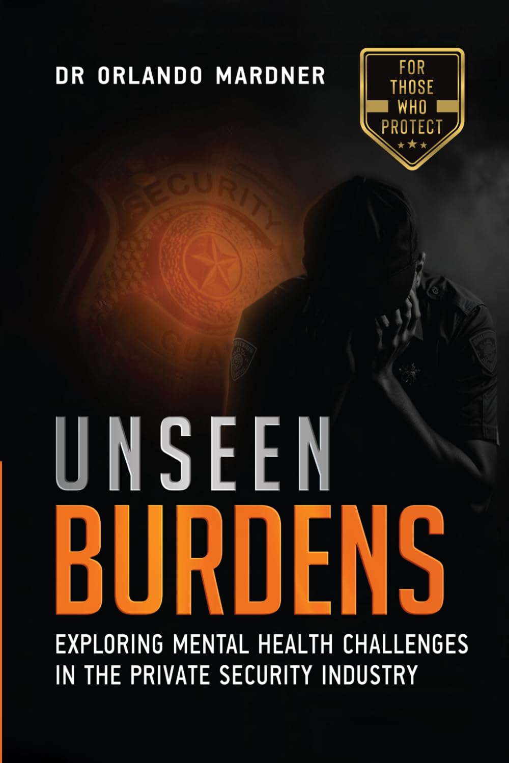 Unseen Burdens: Exploring Mental Health Challenges in the Private Security Industry (The Security Mental Health Trilogy)