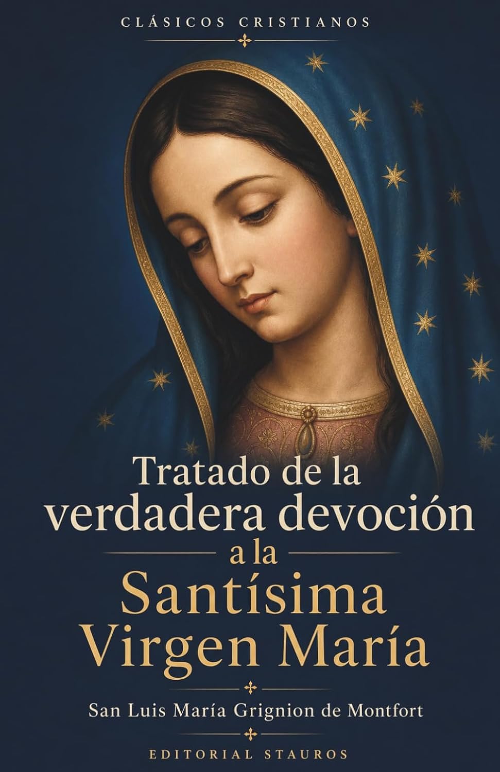 Tratado de la verdadera devoción a la Santísima Virgen María (Spanish Edition)