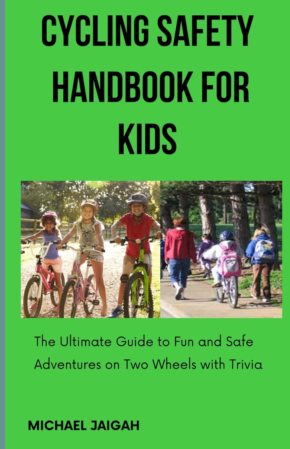 CYCLING SAFETY HANDBOOK FOR KIDS: The Ultimate Guide to Fun and Safe Adventures on Two Wheels with Trivia