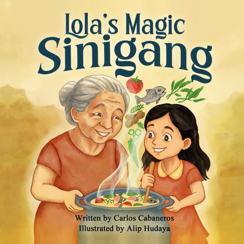 Lola’s Magic Sinigang: A Filipino Children’s Book About Family, Food, Culture, and Magical Memories: A Heartwarming Filipino Story for Kids Ages 3–8 ... of Family, Culture & Filipino Flavours)