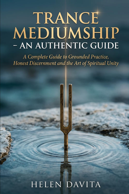 Trance Mediumship - The Authentic Guide: A Complete Guide to Grounded Practice, Honest Discernment and the Art of Spiritual Unity