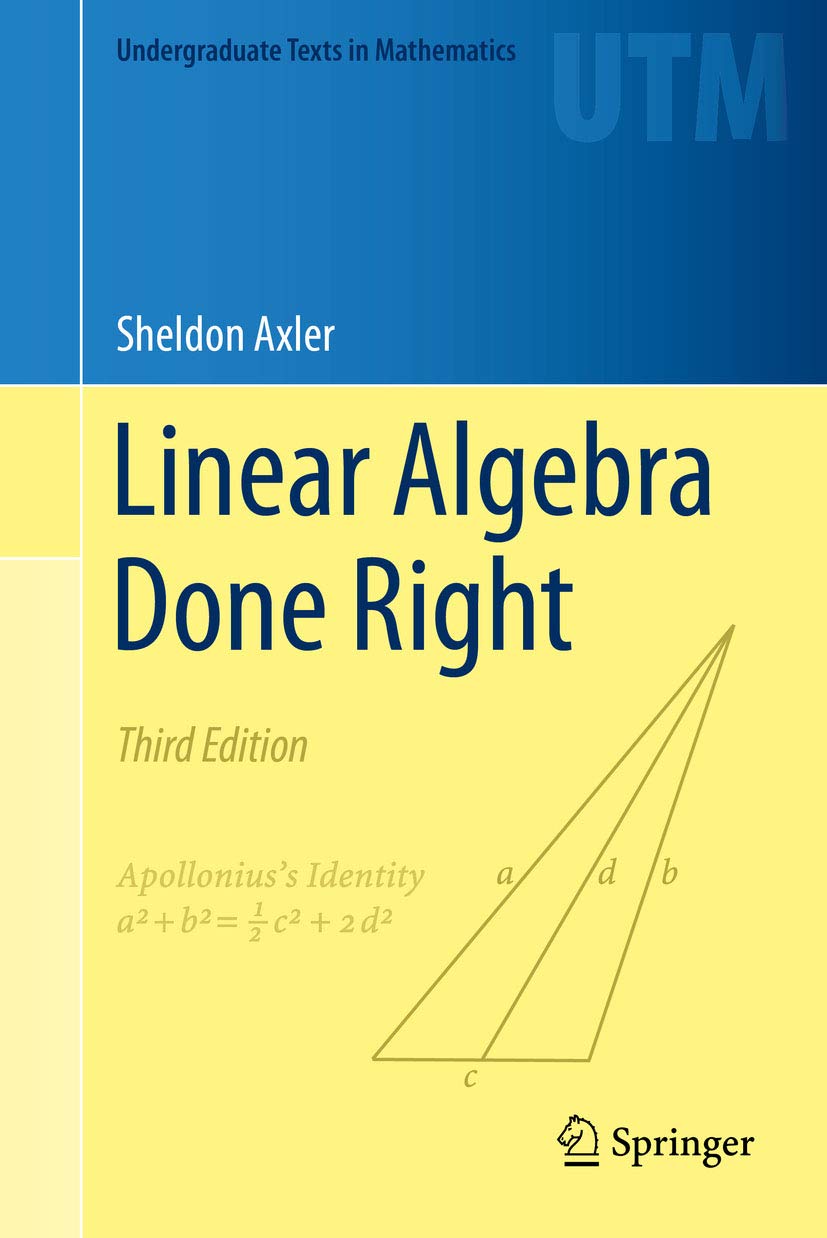 Linear Algebra Done Right (Undergraduate Texts in Mathematics)