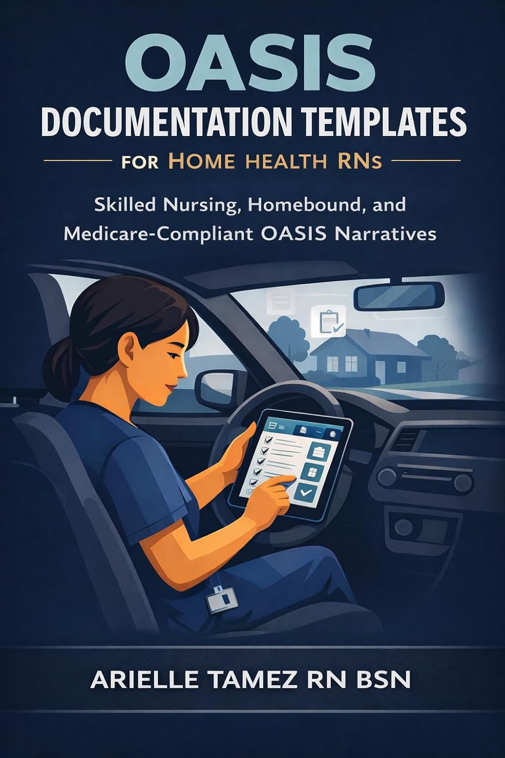 OASIS Documentation Templates for Home Health RNs: Skilled Nursing, Homebound, and Medicare-Compliant OASIS Narratives