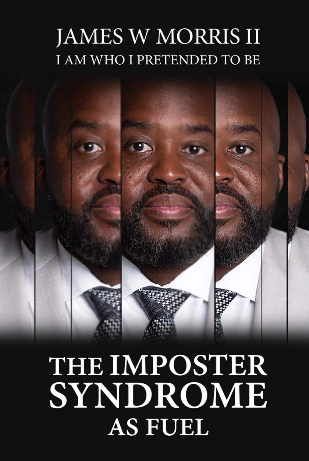 The Imposter Syndrome As Fuel: I Am Who I Pretended to Be