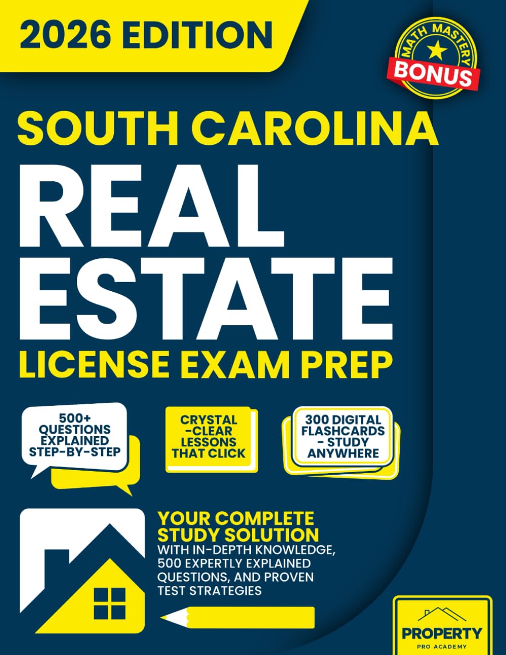 South Carolina Real Estate License Exam Prep: Your Complete Study Solution with In-Depth Knowledge, 500 Expertly Explained Questions and Proven Test Strategies