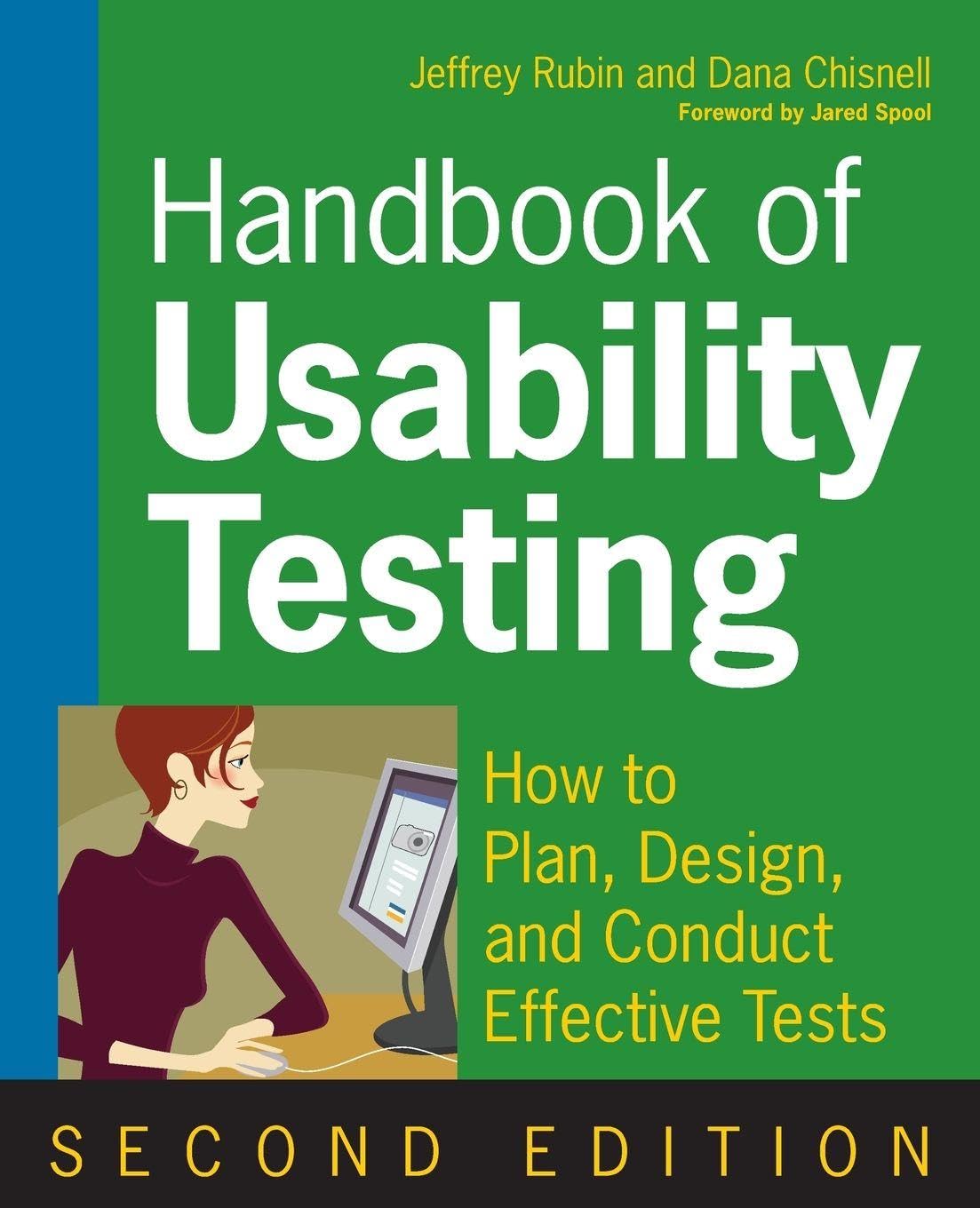 Handbook of Usability Testing: How to Plan, Design, and Conduct Effective Tests, 2nd Edition: How to Plan, Design, and Conduct Effective Tests