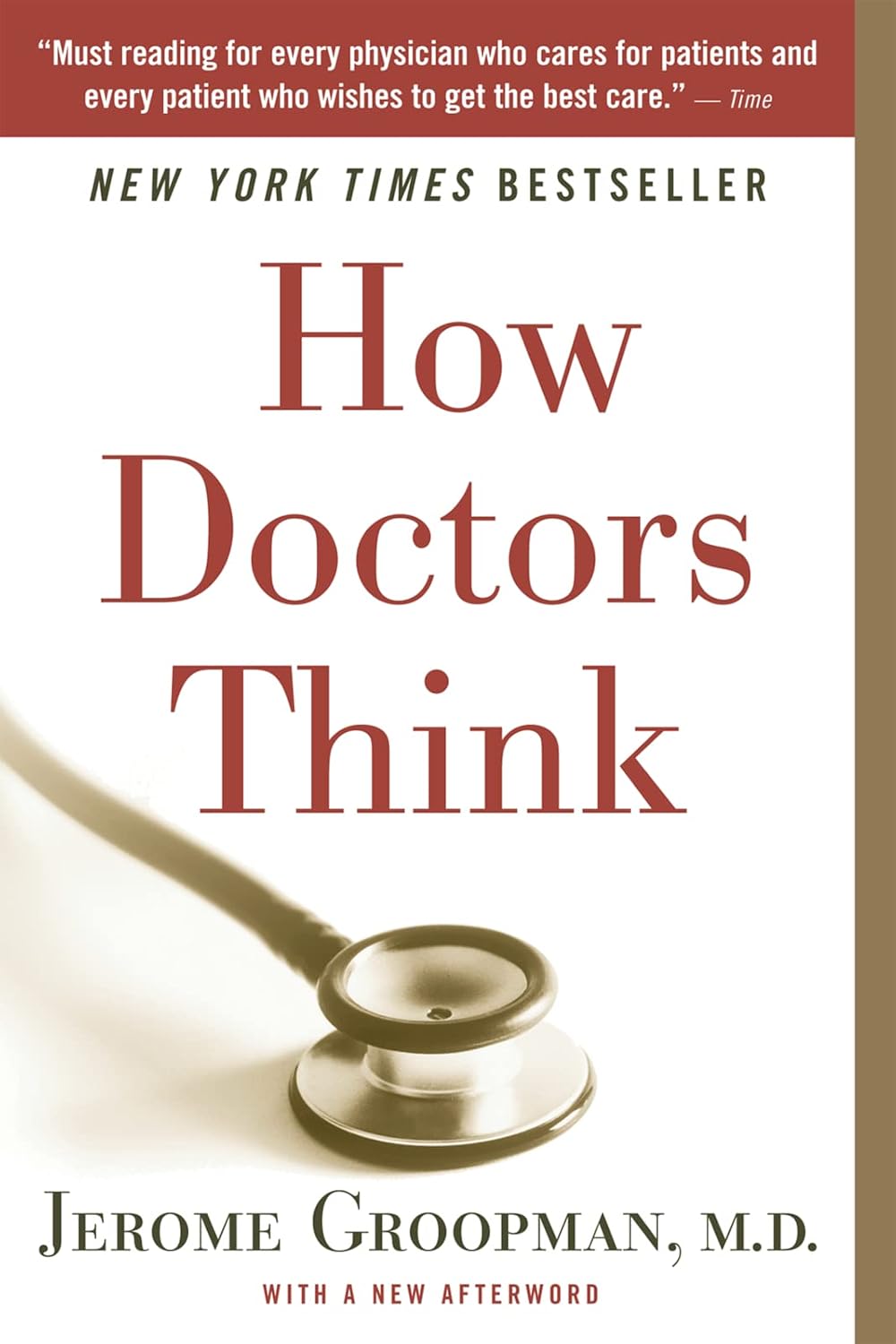 How Doctors Think: A Harvard physician exposes the snap judgments, biases, and errors behind diagnosis―and how patients can ask smarter questions