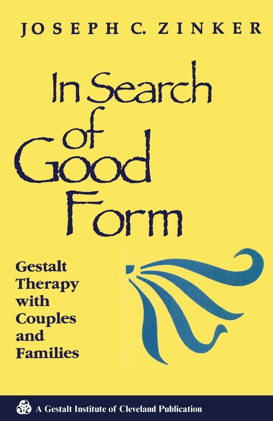 In Search of Good Form: Gestalt Therapy with Couples and Families (Gestalt Institute of Cleveland Book Series)