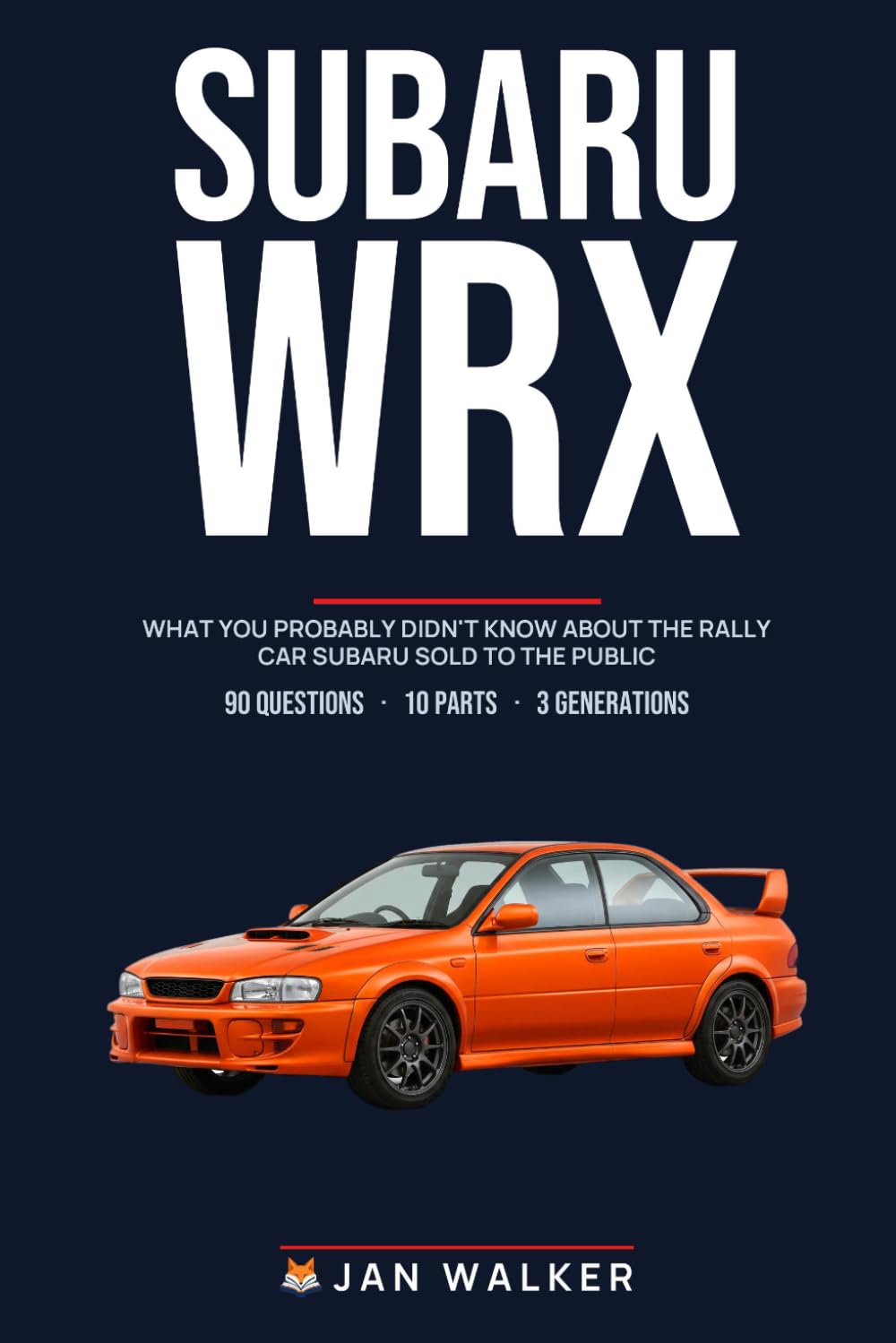 Subaru WRX Trivia & Fun Facts: What You Probably Didn't Know About the Rally Car Subaru Sold to the Public (Trivia & Fun Facts: Cars & Trucks)