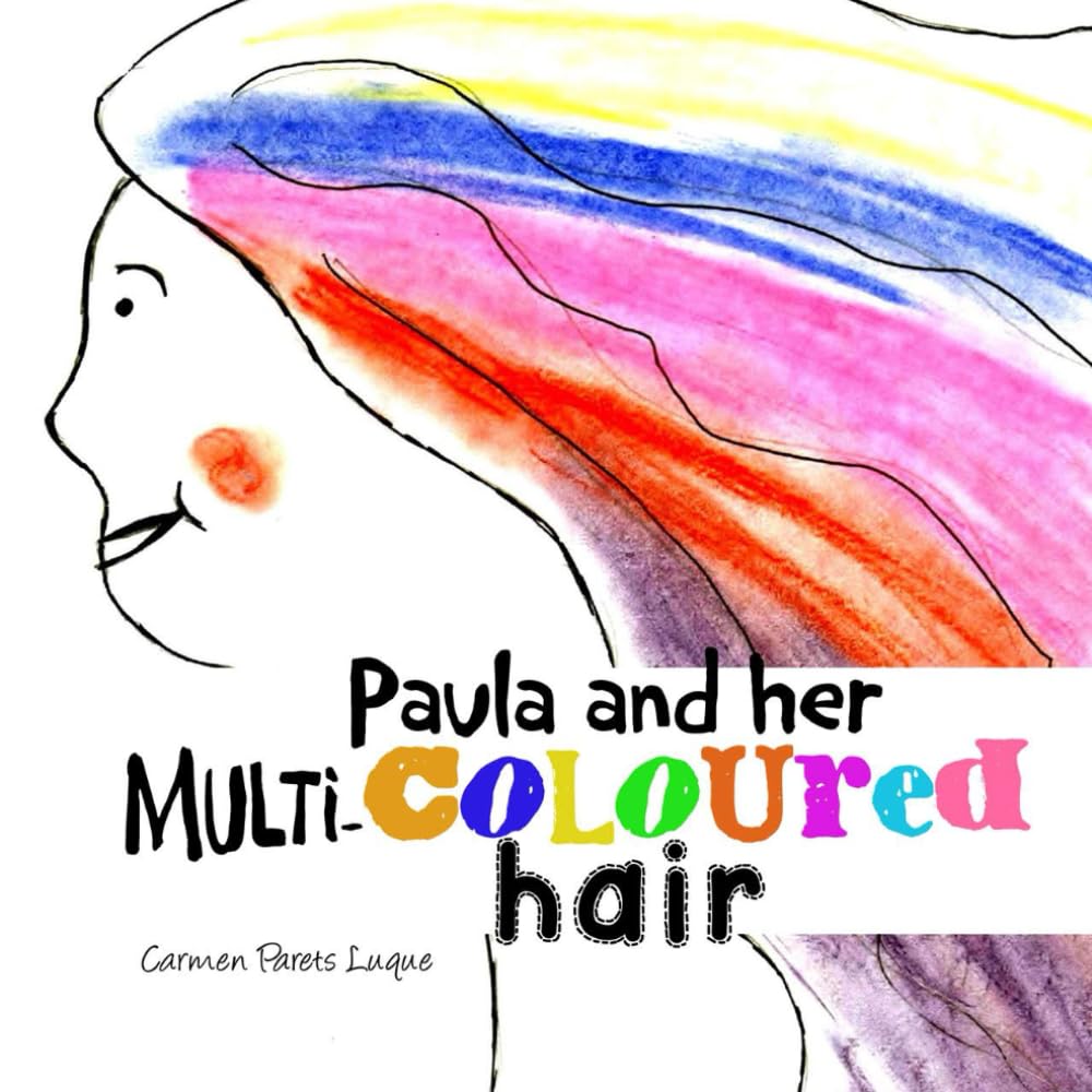 Paula and her Multi-coloured Hair: A Children's Book About BIG Emotions. Anger Management. Self-Regulation Book for Kids. Kids Mindfulness Books. Kids ... (Social Emotional Books for Kids Series)