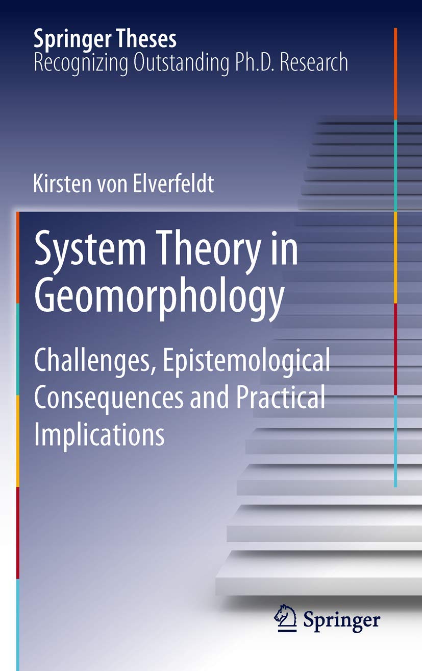 System Theory in Geomorphology: Challenges, Epistemological Consequences and Practical Implications (Springer Theses)
