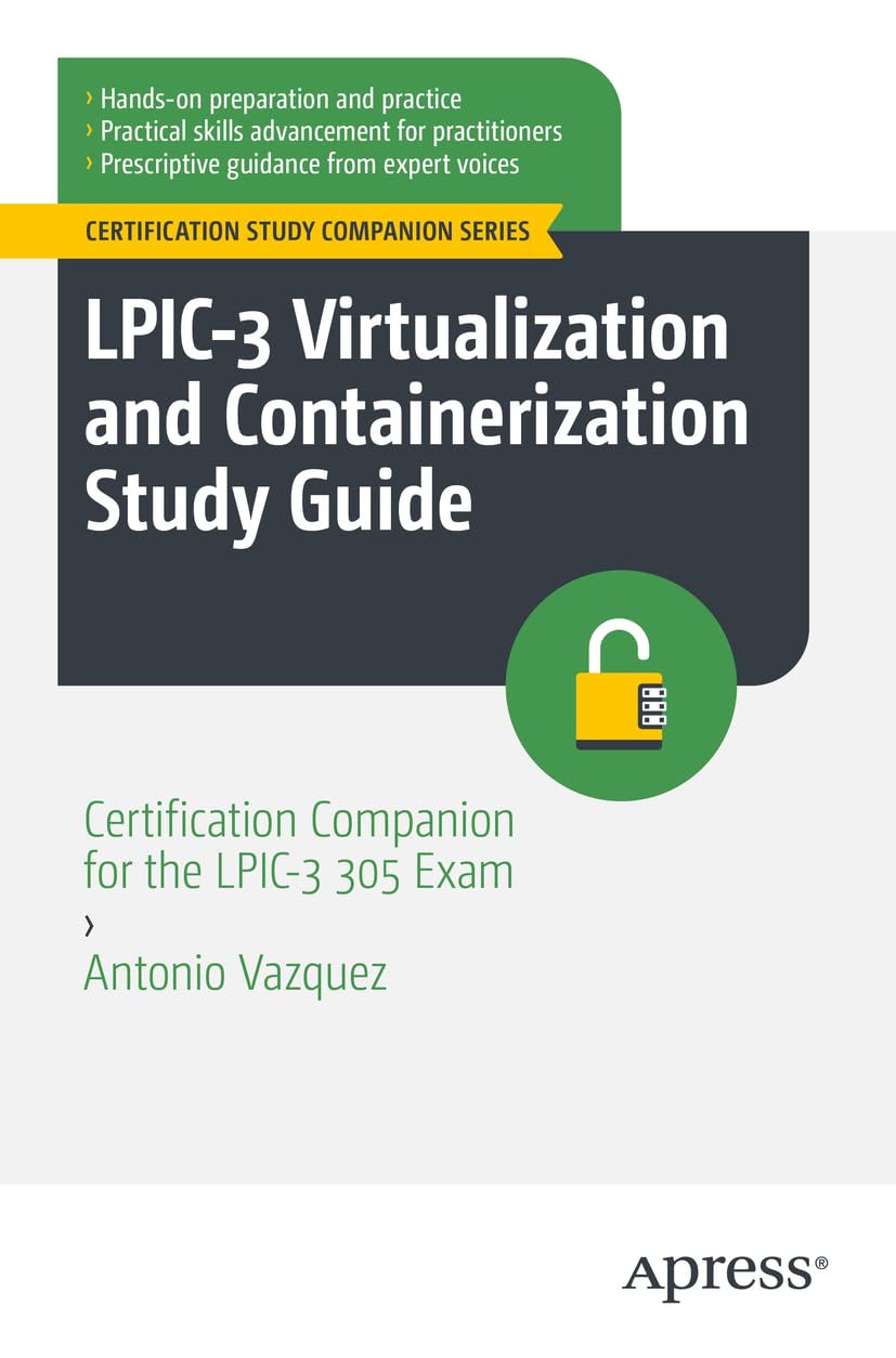 LPIC-3 Virtualization and Containerization Study Guide: Certification Companion for the LPIC-3 305 Exam (Certification Study Companion Series)