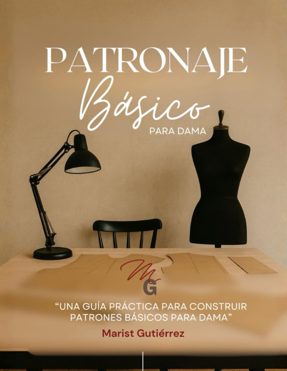 Patronaje básico para dama: Una guía práctica para construir patrones básicos para dama (Spanish Edition)
