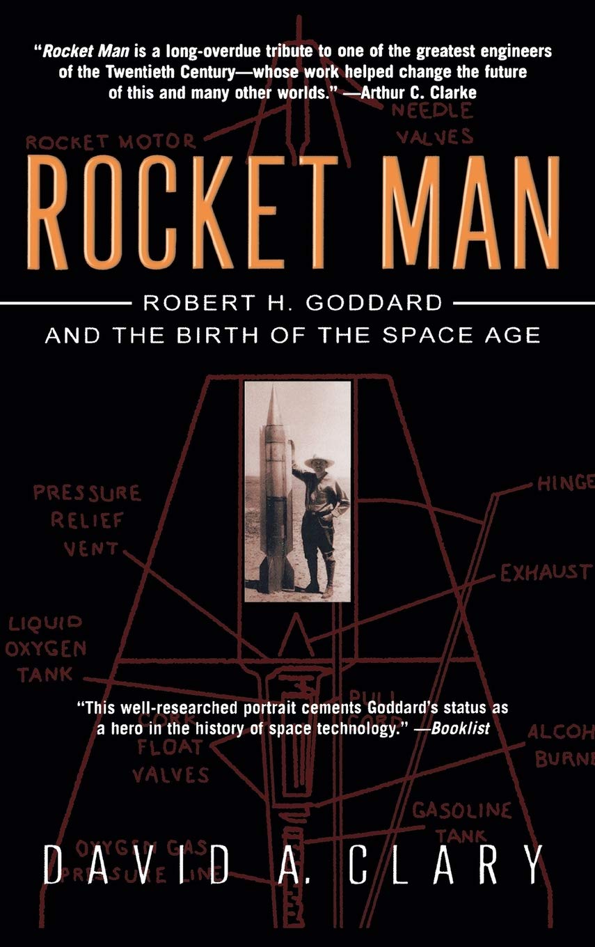 Rocket Man: Robert H. Goddard and the Birth of the Space Age