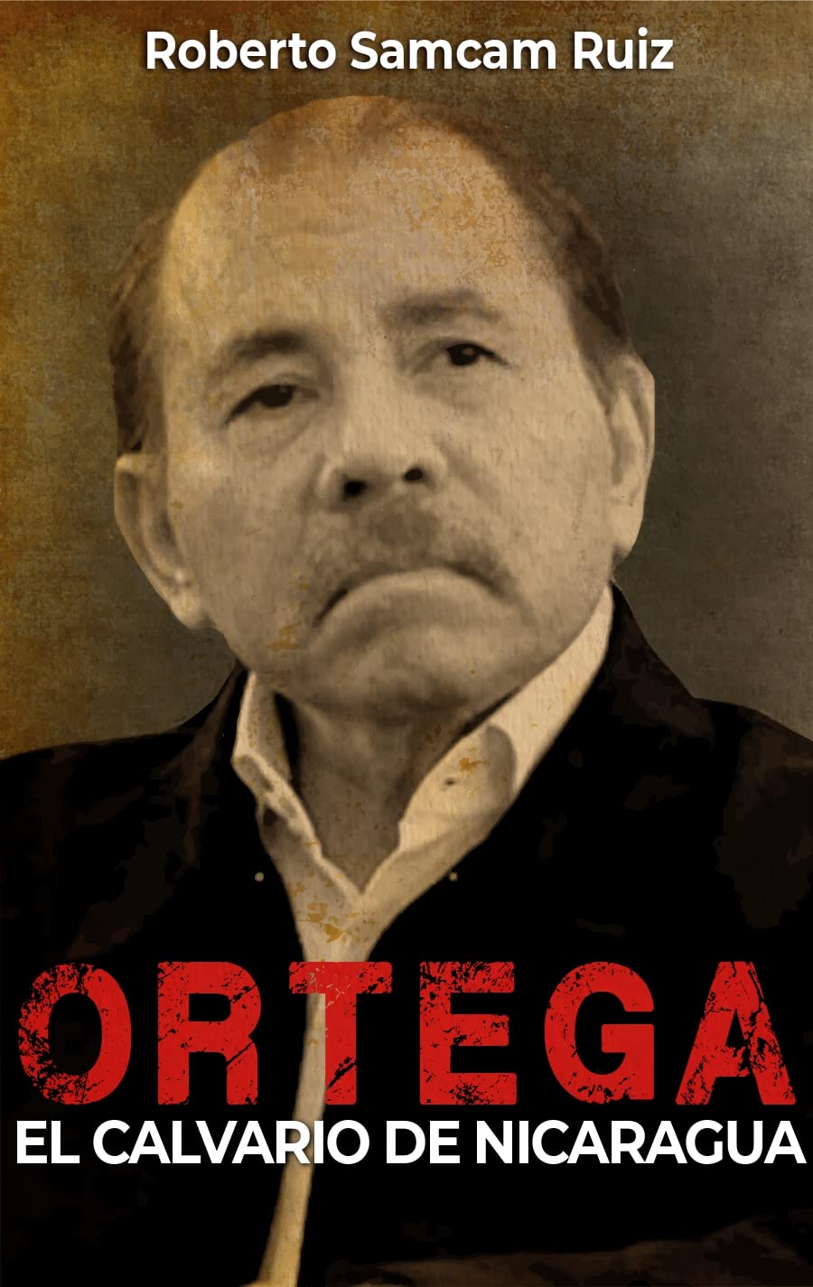 Ortega El Calvario de Nicaragua (Spanish Edition)