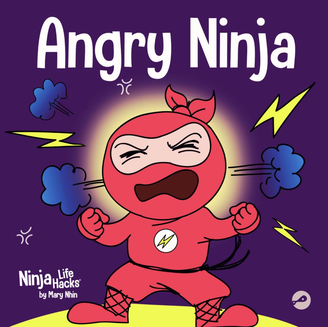 Angry Ninja: A Children’s Book About Fighting and Managing Anger (Ninja Life Hacks)