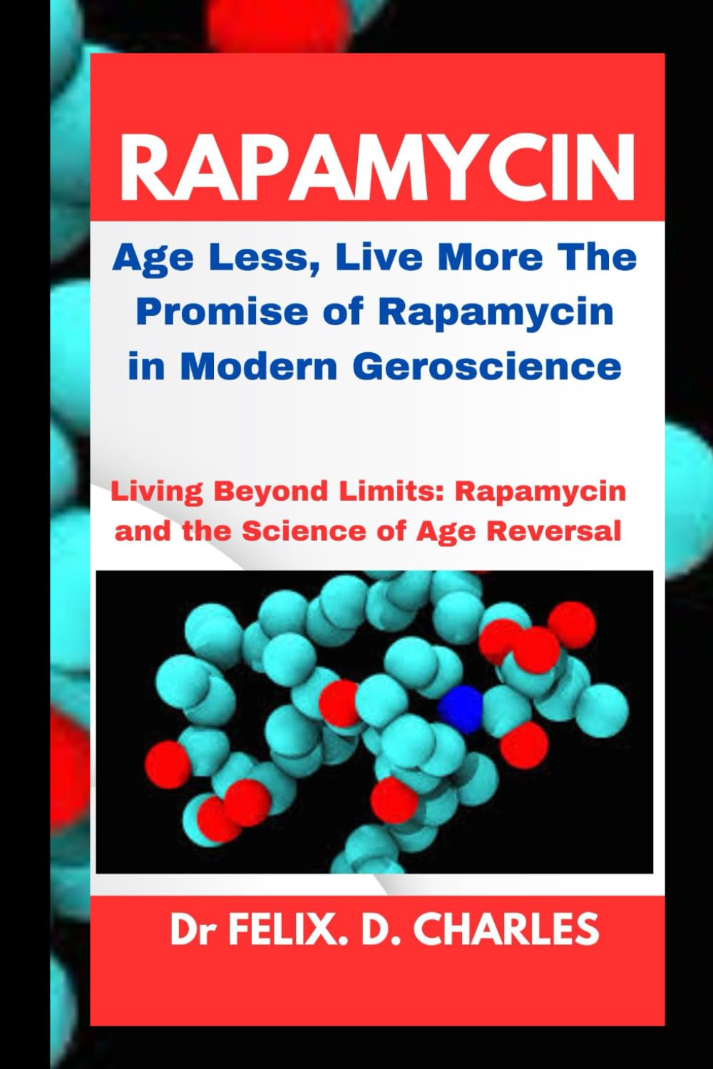 Rapamycin: Age Less, Live More The Promise of Rapamycin in Modern Geroscience