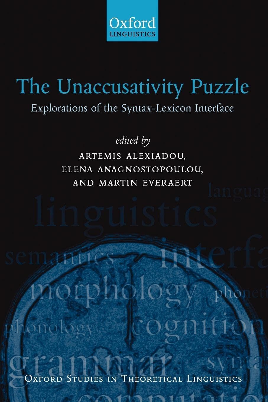 The Unaccusativity Puzzle: Explorations of the Syntax-Lexicon Interface (Oxford Studies in Theoretical Linguistics)