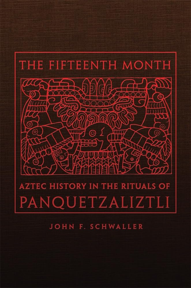 The Fifteenth Month: Aztec History in the Rituals of Panquetzaliztli