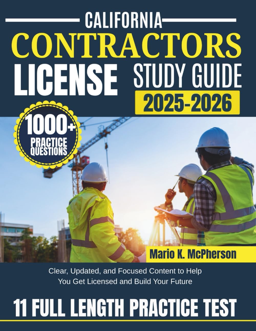 CALIFORNIA CONTRACTORS LICENSE STUDY GUIDE 2025–2026: Clear, Updated, and Focused Content to Help You Get Licensed and Build Your Future