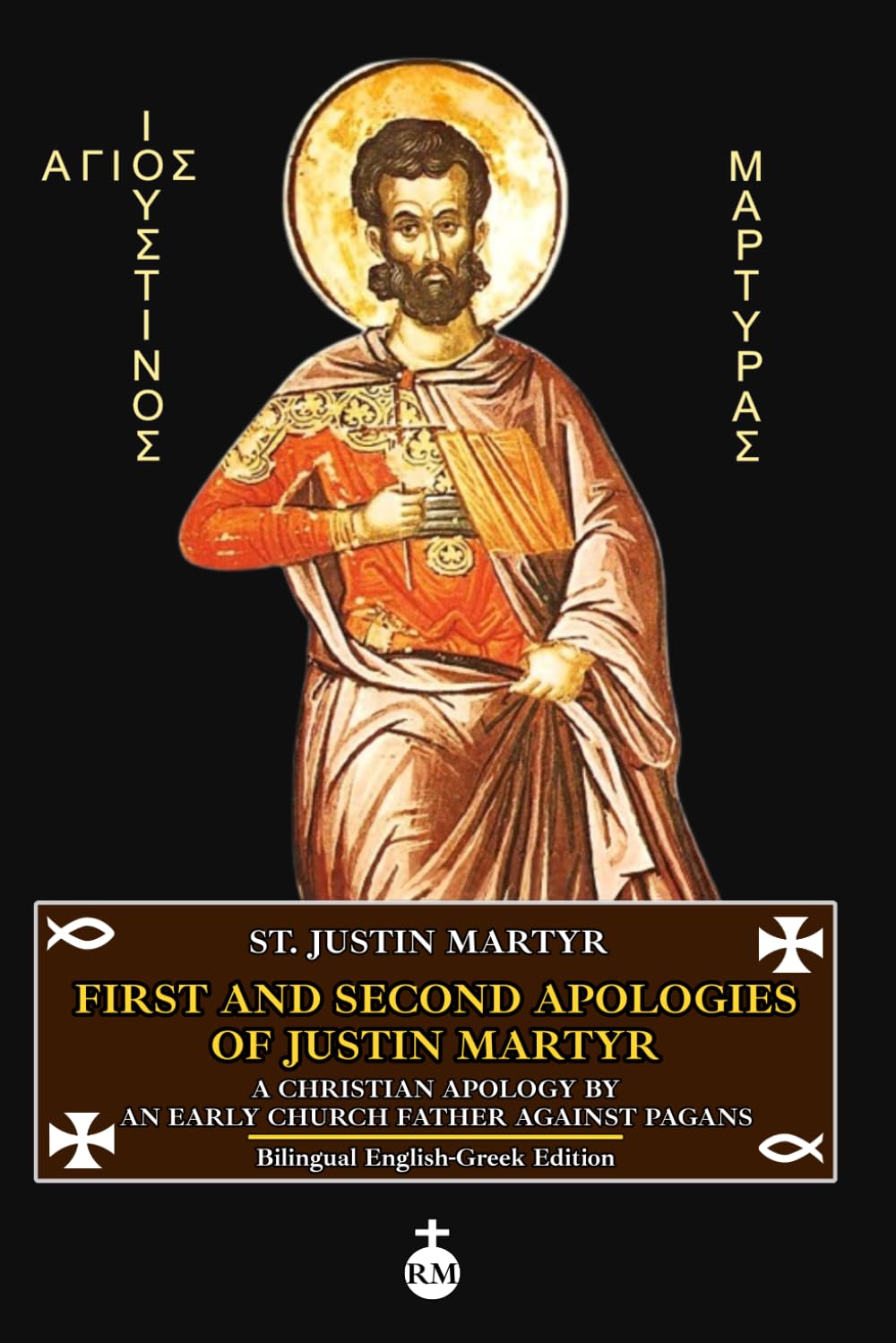 First and Second Apologies of Justin Martyr: A Christian Apology by an Early Church Father Against Pagans (Bilingual English-Greek Edition)