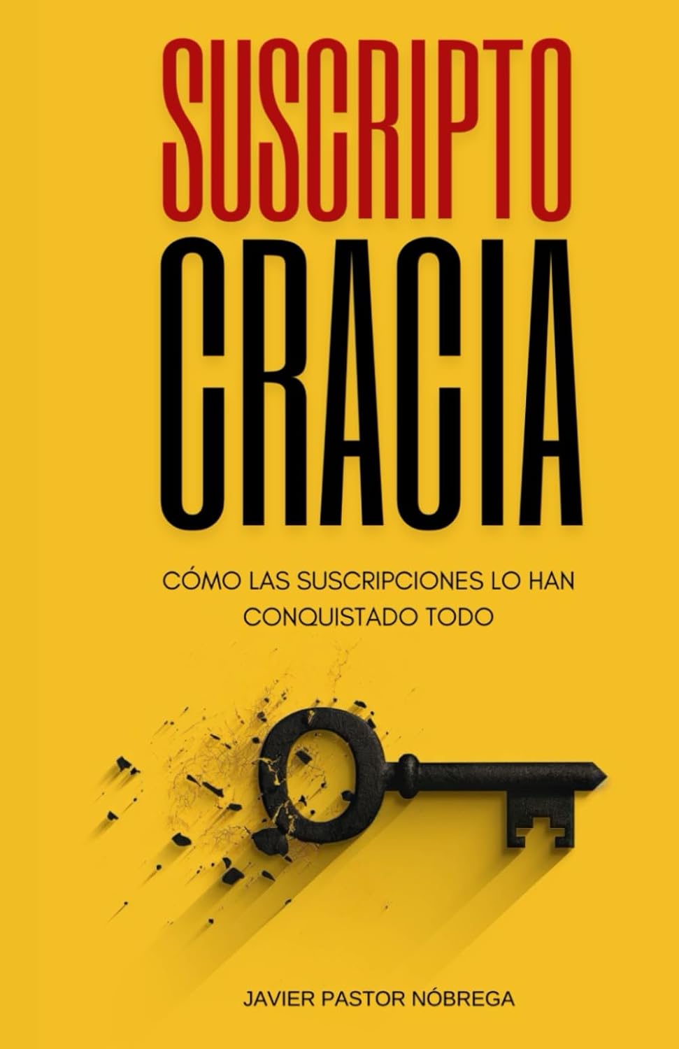 Suscriptocracia: Cómo las suscripciones lo han conquistado todo (Spanish Edition)