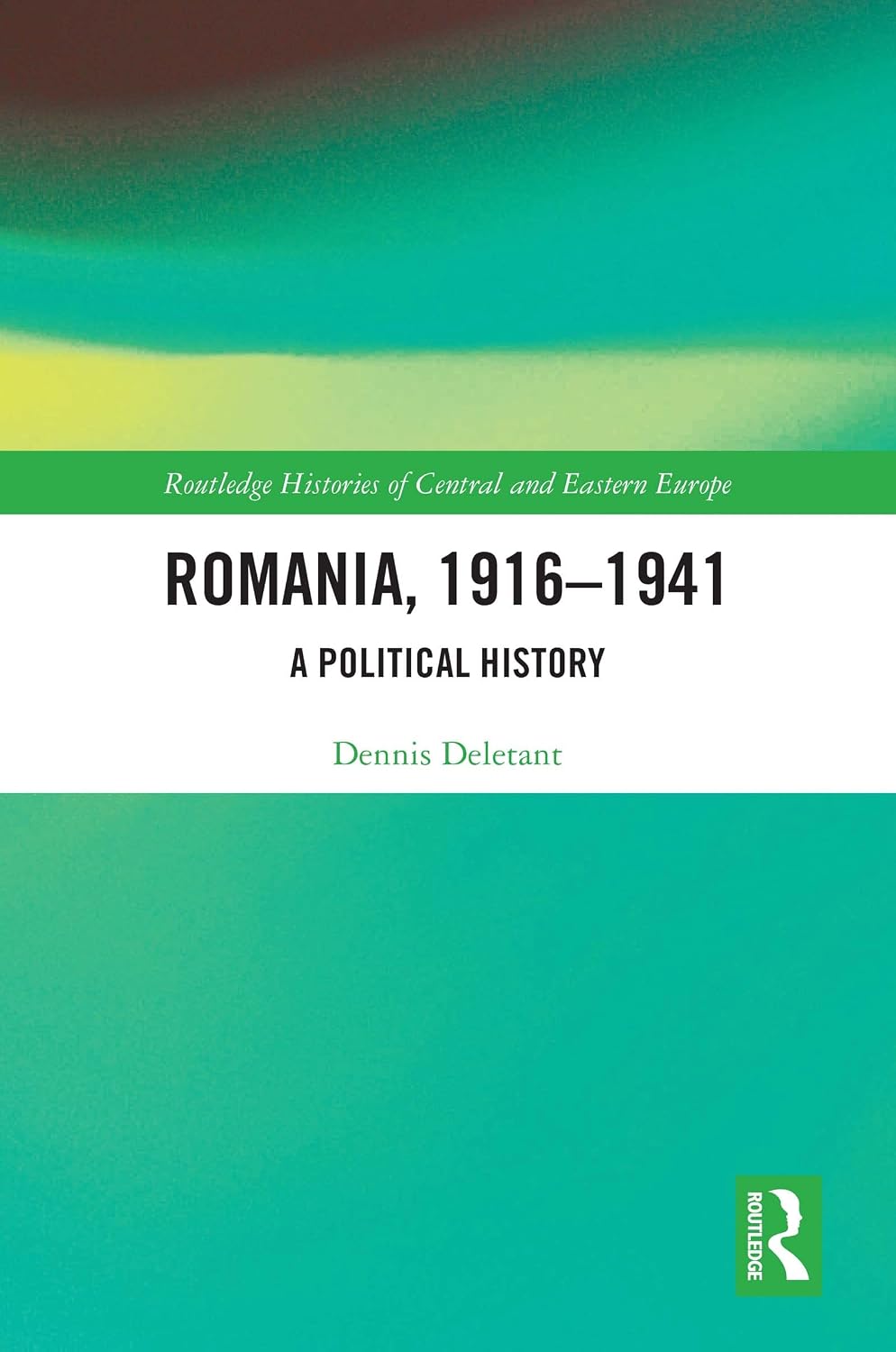 Romania, 1916–1941: A Political History (Routledge Histories of Central and Eastern Europe)