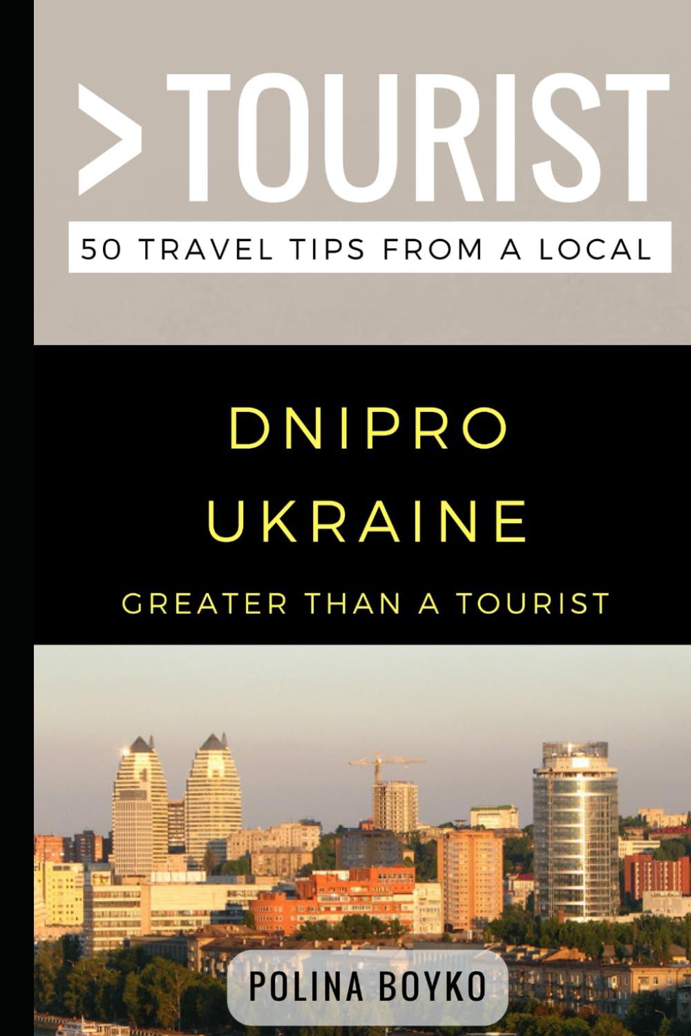 Greater than a Tourist- Dnipro Ukraine: 50 Travel Tips from a Local (Greater Than a Tourist: Worldwide Travel Tips from Locals with Local Advice, Hidden Gems, & Authentic Experiences)