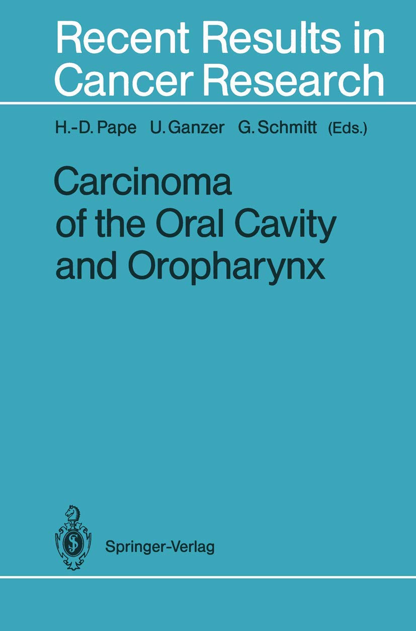 Carcinoma of the Oral Cavity and Oropharynx (Recent Results in Cancer Research, 134)