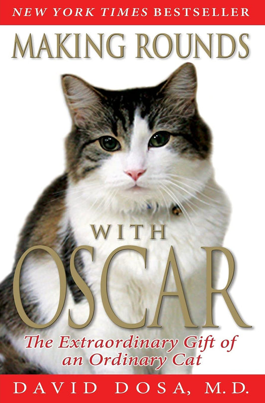 Making Rounds with Oscar: The Extraordinary Gift of an Ordinary Cat
