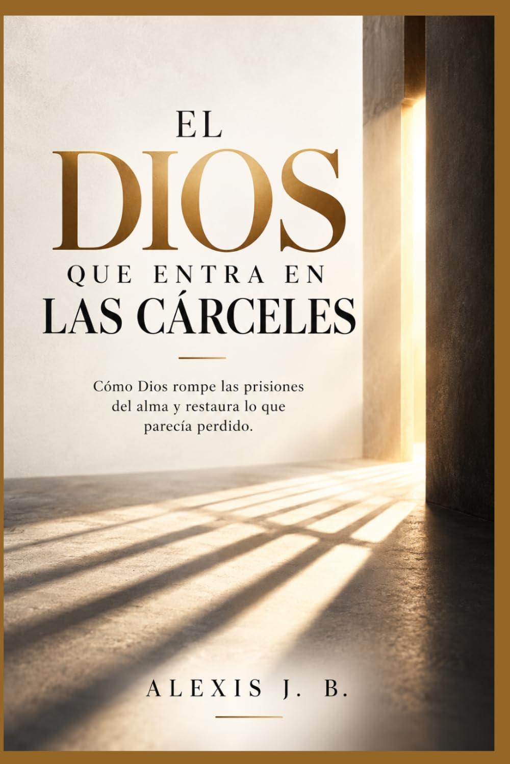 EL DIOS QUE ENTRA EN LA CÁRCELES (Spanish Edition)