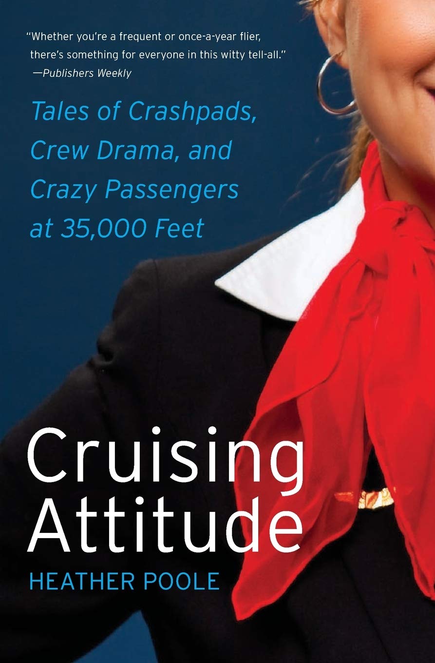 Cruising Attitude: Tales of Crashpads, Crew Drama, and Crazy Passengers at 35,000 Feet – An Insider's Humorous Memoir of Life and Work in Aviation