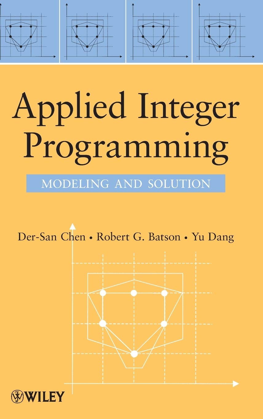 Applied Integer Programming: Modeling and Solution