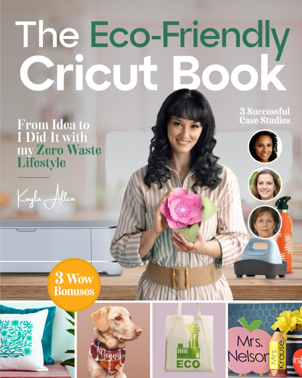 The Eco-Friendly Cricut Book: From Idea to I Did-It with my Zero Waste Lifestyle (Happy Crafting)