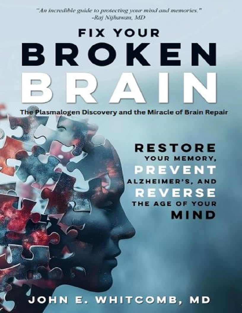 Fix Your Broken Brain: The Plasmalogen Discovery and the Miracle of Brain Repair