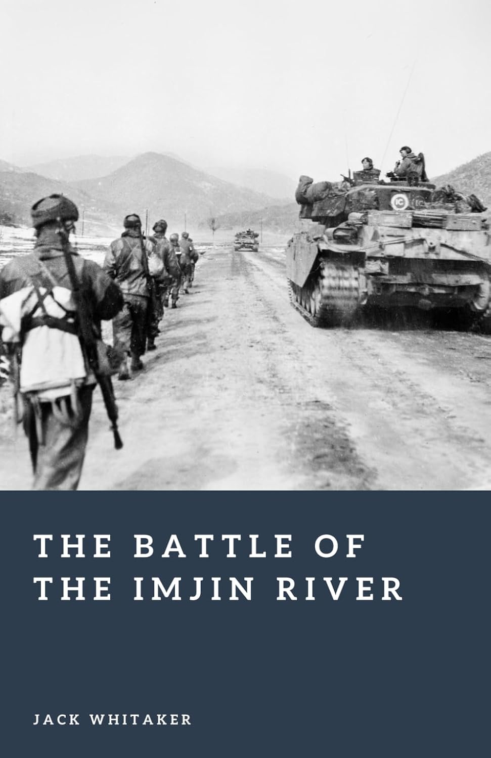 The Battle of the Imjin River: The British Stand That Stopped the Chinese Advance (Forgotten Battles)