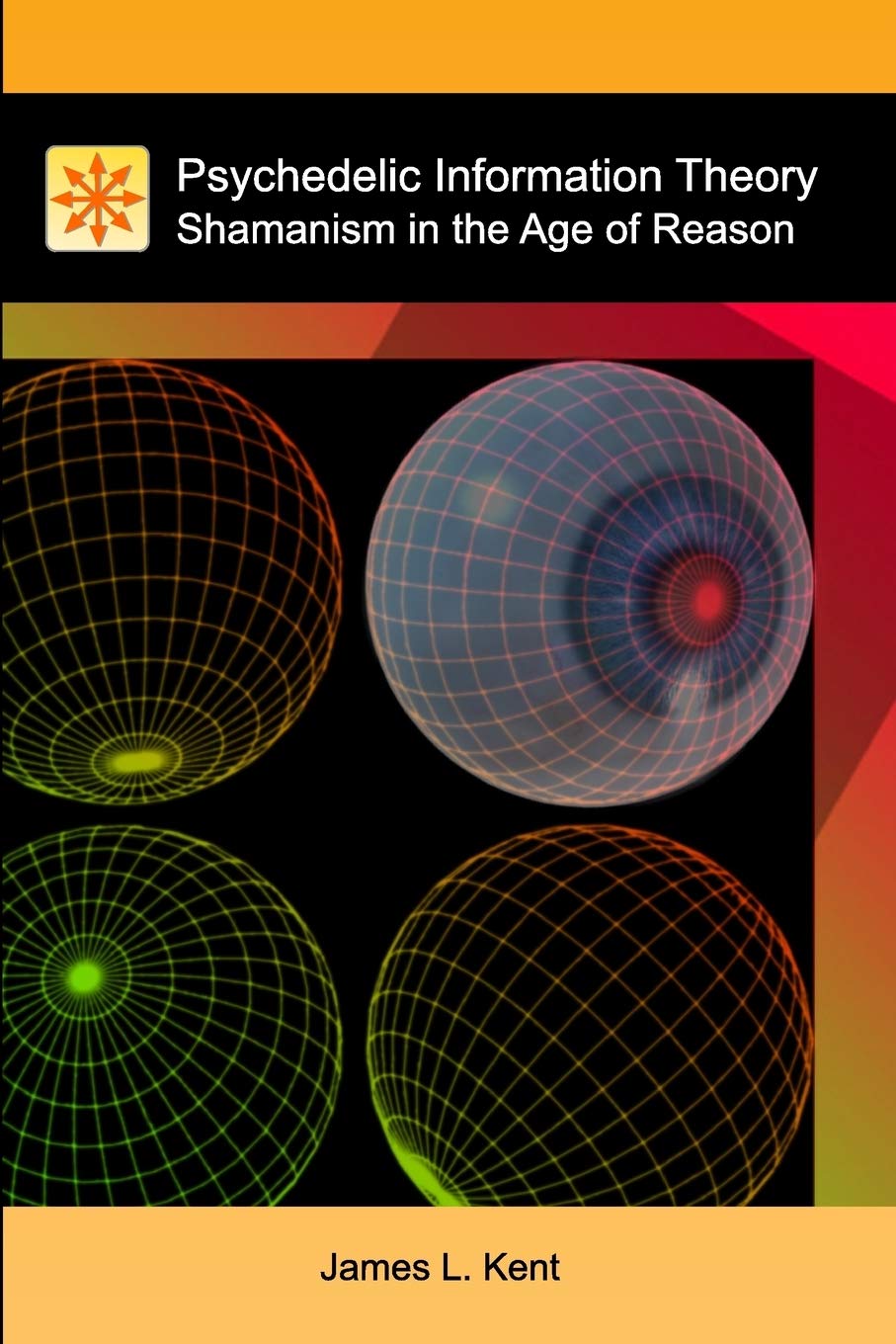 Psychedelic Information Theory: Shamanism in the Age of Reason