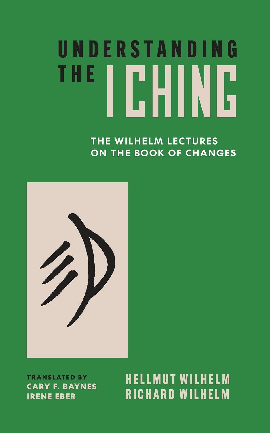 Understanding the I Ching: The Wilhelm Lectures on the Book of Changes (Bollingen Series)