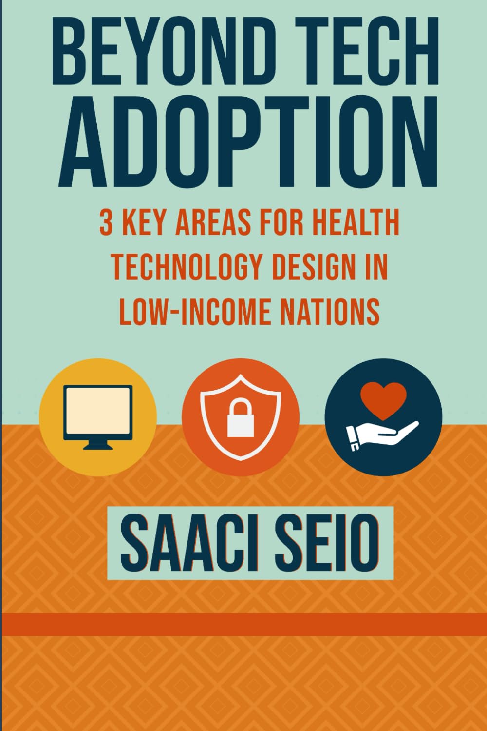 Beyond Tech Adoption: 3 Key Areas for Health Technology Design in Low-Income Nations, Strategies for How User Experience, Trust, and Patient-Centered Design Improve Healthcare in Developing Nations