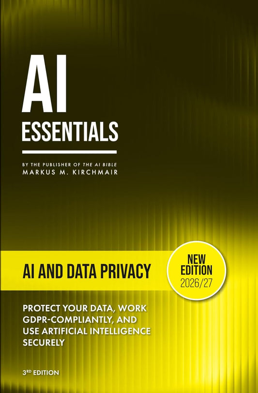AI and Data Privacy – Working with ChatGPT, Copilot & Co. in Compliance with GDPR: Stop AI from leaking sensitive data: GDPR-safe prompting, on-device ... series on Artificial Intelligence Literacy)