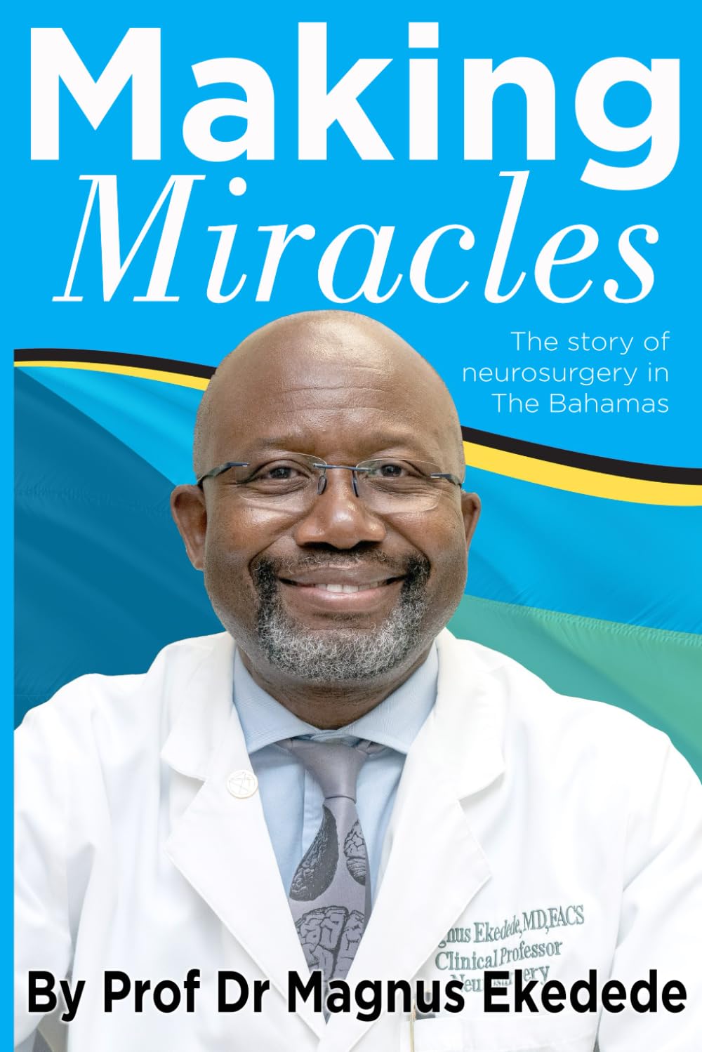 Making Miracles: The story of neurosurgery in The Bahamas