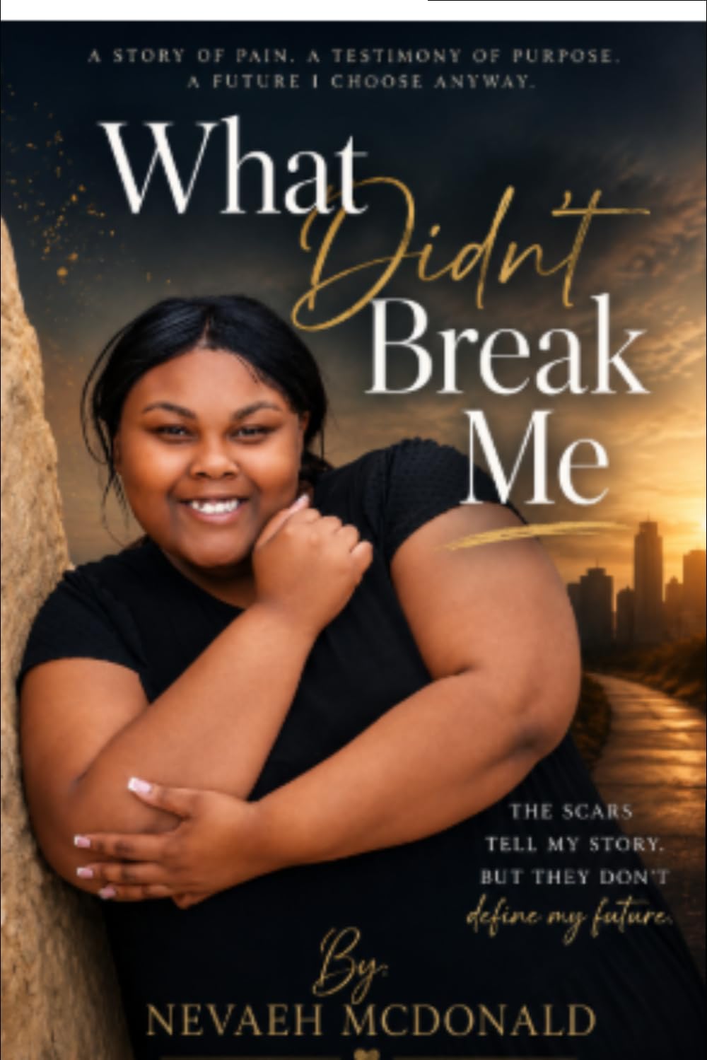 What Didn't Break Me