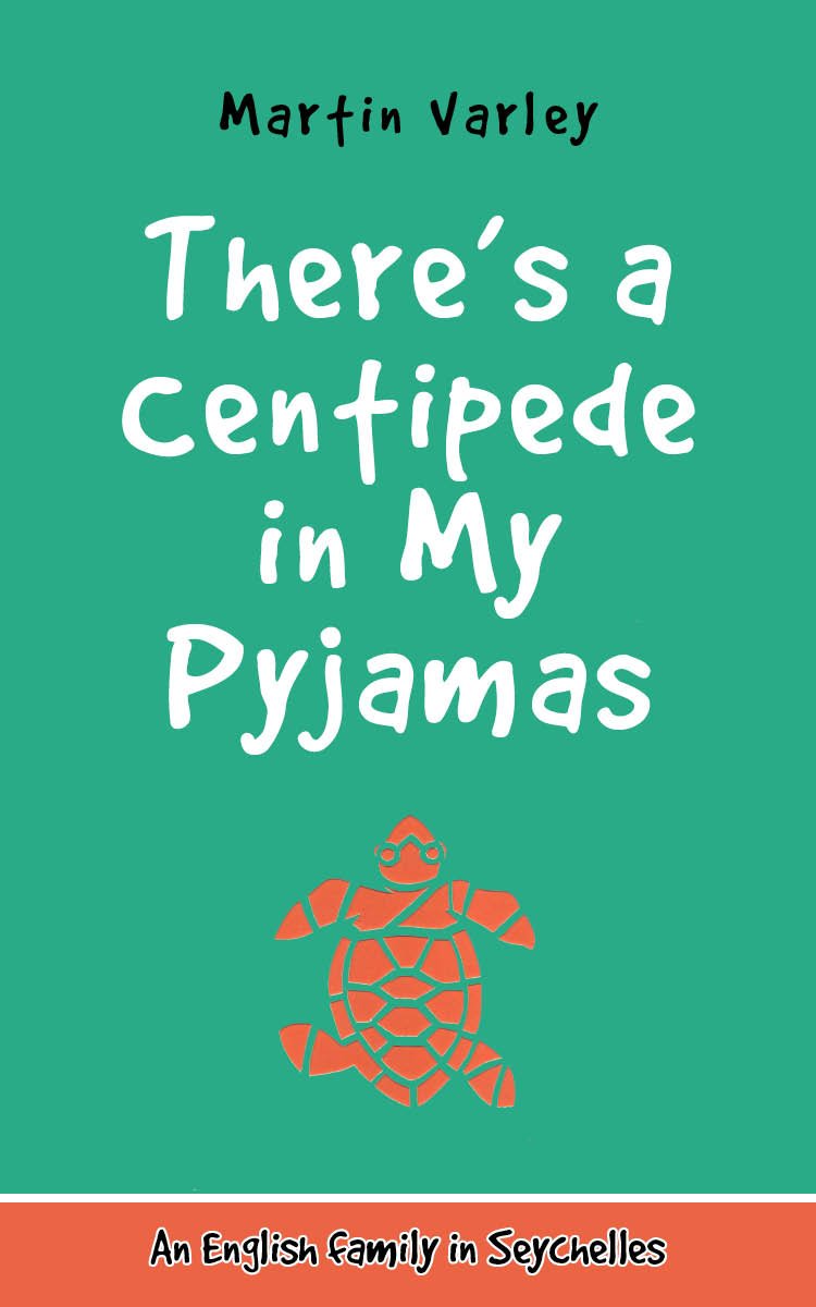 There's a Centipede in My Pyjamas: An English Family in Seychelles - Volume 1