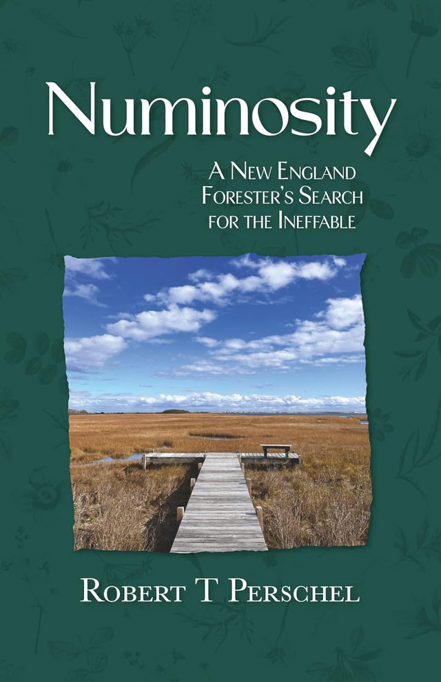 Numinosity: A New England Forester's Search for the Ineffable