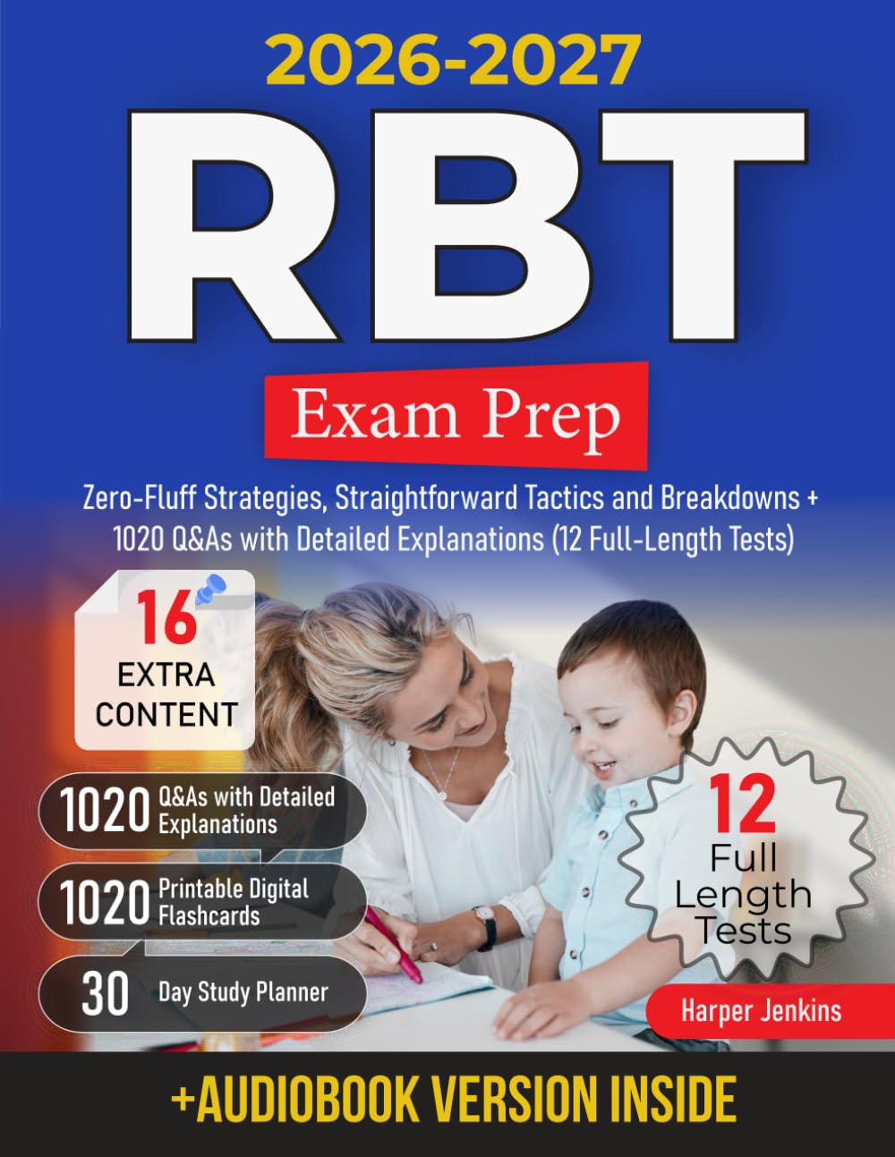 RBT Exam Prep: Zero-Fluff Strategies, Straightforward Tactics and Breakdowns + 1020 Q&As with Detailed Explanations (12 Full-Length Tests)