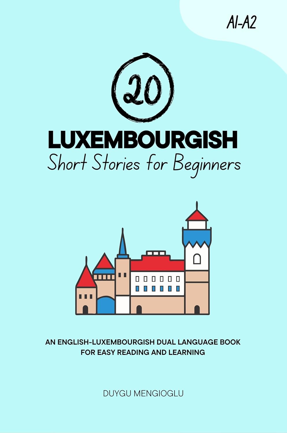 20 Luxembourgish Short Stories for Beginners: An English-Luxembourgish Dual-Language Book for Easy Reading and Learning (Learn Luxembourgish)